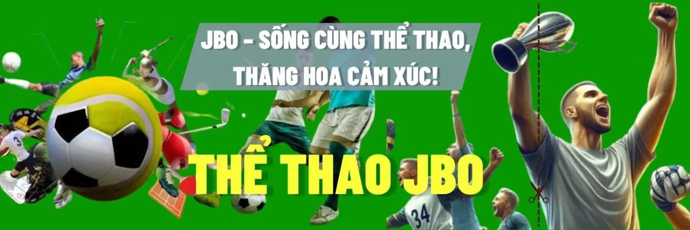 Thể Thao JBO – Sống Cùng Thể Thao, Thăng Hoa Cảm Xúc!